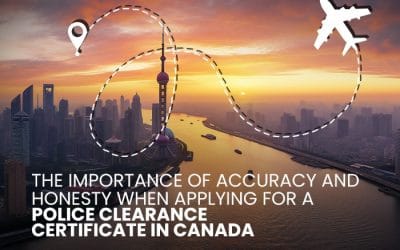 The Importance of Accuracy and Honesty When Applying for a Police Clearance Certificate Canada