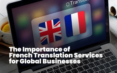 The Importance of French Translation Services for Global Businesses