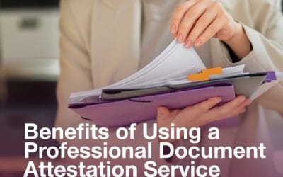 Benefits of Using a Professional Document Attestation Services