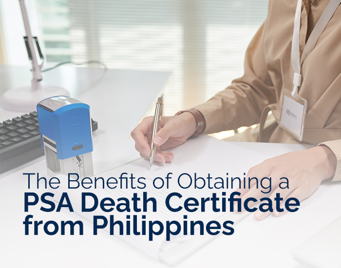 The Benefits of Obtaining a PSA Death Certificate Services from Philippines