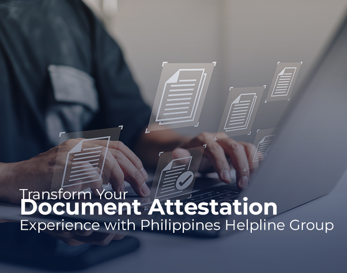 Transform Your Document Attestation Experience with Philippines Helpline Group