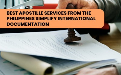 Best Apostille Services from the Philippines Simplify International Documentation