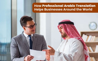 How Professional Arabic Translation Helps Businesses Around the World
