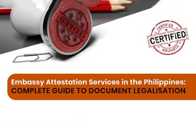Embassy Attestation Services in the Philippines: Complete Guide to Document Legalisation