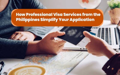 How Professional Visa Services from the Philippines Simplify Your Application