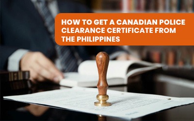 How to Get a Canadian Police Clearance Certificate from the Philippines