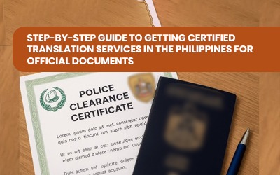 Step-by-Step Guide to Getting Certified Translation Services in the Philippines for Official Documents