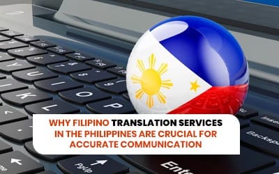 Why Filipino Translation Services in the Philippines Are Crucial for Accurate Communication