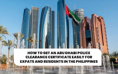 How to Get an Abu Dhabi Police Clearance Certificate Easily for Expats and Residents in the Philippines