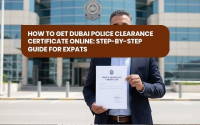 How to Get Dubai Police Clearance Certificate Online: Step-by-Step Guide for Expats