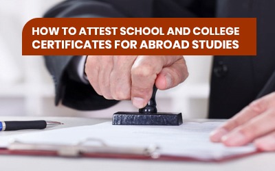 How to Attest School and College Certificates for Abroad Studies
